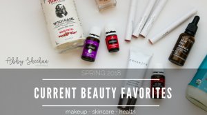 current beauty favorites skincare makeup health 2018