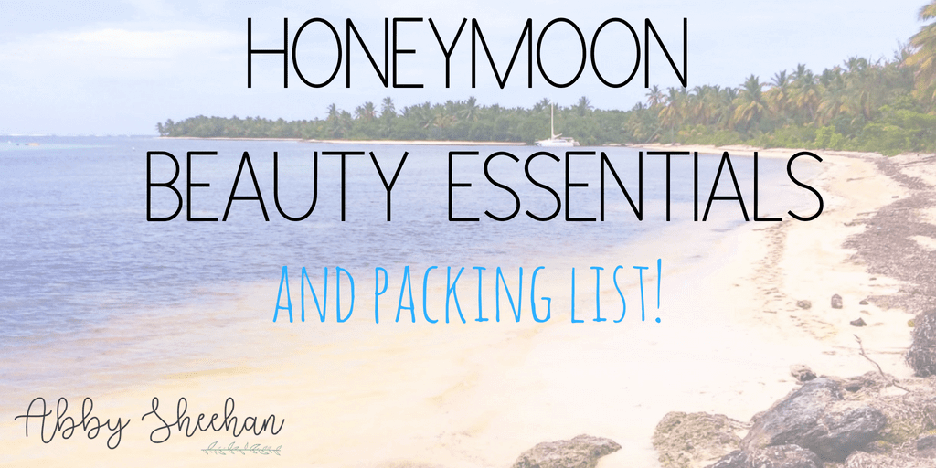 honeymoon beauty essentials and packing list