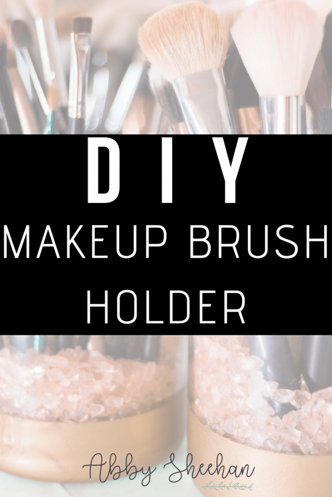 Diy Makeup Brush Holder Abby Sheehan